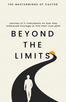 Paperback Beyond The Limits Journey of 11 individuals on how they embraced Courage to find their true path Book