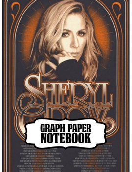 Notebook: Sheryl Crow American Musician Singer Songwriter Pop, Rock, Country, Jazz, Blues Grammy Awards, Primary Copy Book, Soft Glossy Cover Kids ... Notebooks , Diary, One Subject 110 Pages