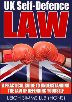 Paperback UK Self-Defence Law: A Practical Guide to Understanding the Law of Defending Yourself Book