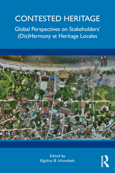 Paperback Contested Heritage: Global Perspectives on Stakeholders' (Dis)Harmony at Heritage Locales Book