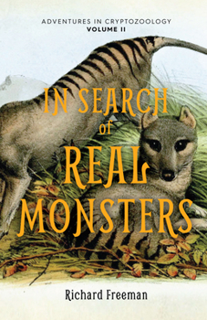 Paperback In Search of Real Monsters: Adventures in Cryptozoology Volume 2 (Mythical Animals, Legendary Cryptids, Norse Creatures) Book