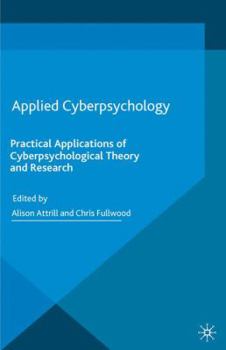 Paperback Applied Cyberpsychology: Practical Applications of Cyberpsychological Theory and Research Book