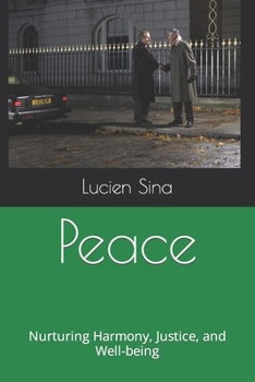 Peace: Nurturing Harmony, Justice, and Well-being