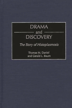 Hardcover Drama and Discovery: The Story of Histoplasmosis Book