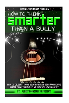 Paperback How to think smarter than a bully: Being a kid celebrity was harder than I thought let me show you how I made it Book