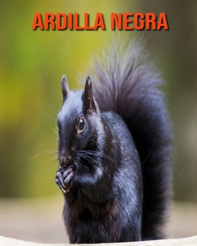 Paperback Ardilla negra: Im?genes asombrosas y datos curiosos [Spanish] Book