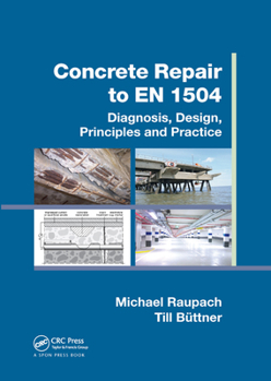 Paperback Concrete Repair to EN 1504: Diagnosis, Design, Principles and Practice Book