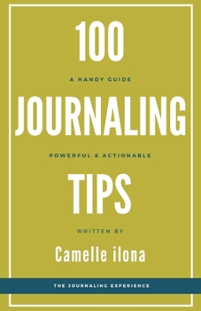 Paperback 100 Journaling Tips: A handy powerful & actionable guide Book