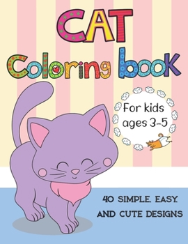 Paperback Cat coloring book for kids ages 3-5: Cute Cats, Kitties Coloring Book for kids, boys, girls, toddlers with 40 simple, easy, and cute design, Large Pri Book