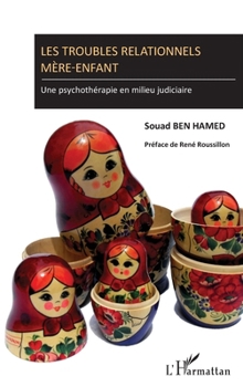 Paperback Les troubles relationnels mère-enfant: Une psychothérapie en milieu judiciaire [French] Book
