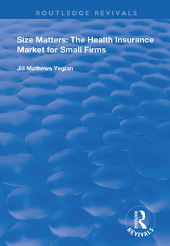 Paperback Size Matters: The Health Insurance Market for Small Firms Book