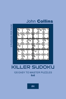 Paperback Killer Sudoku - 120 Easy To Master Puzzles 6x6 - 4 Book