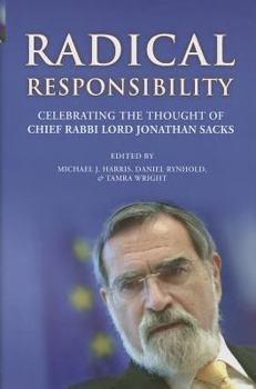 Hardcover Radical Responsibility: Celebrating the Thought of Chief Rabbi Lord Jonathan Sacks Book