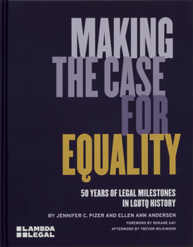 Hardcover Making the Case for Equality: 50 Years of Legal Milestones in LGBTQ History Book