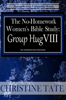 Paperback The No Homework Women's Bible Study: Group Hug VIII Book