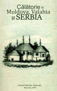 Hardcover Călătorie în Moldova, Valahia şi Serbia [Romanian] Book