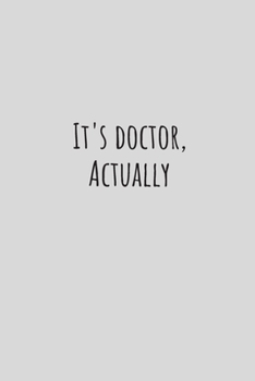 It's doctor actually | Notebook: Gifts for doctors and medical staff for men and women | Lined notebook/journal/composition book