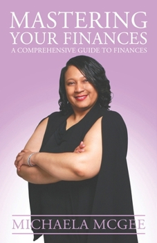 Paperback Mastering Your Finances: A Comprehensive Guide to Finances Book