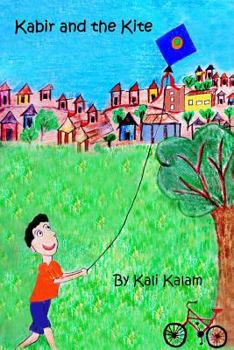 Paperback Kabir and the Kite: The Adventures of a Boy Who Dreams of Things Beyond Book