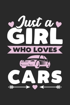 Paperback Just A Girl Who Loves Cars: Funny Notebook Journal Gift For Girls for Writing Diary, Perfect Car Lovers Gift for Women, Cute Blank Lined Journal F Book