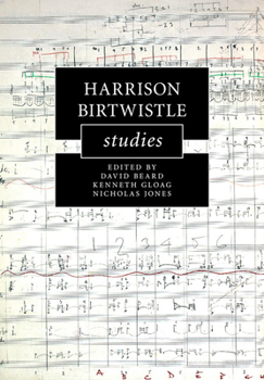 Harrison Birtwistle Studies - Book  of the Cambridge Composer Studies