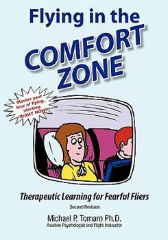 Paperback Flying in the Comfort Zone: Therapeutic Learning for Fearful Fliers Book
