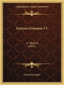Paperback Lexicon Livianum V1: A - Bestum (1897) [Latin] Book