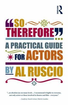 Paperback So Therefore...: A Practical Guide for Actors Book
