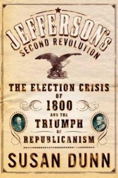 Hardcover Jefferson's Second Revolution: The Election Crisis of 1800 and the Triumph of Republicanism Book