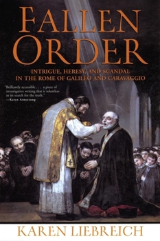 Paperback Fallen Order: Intrigue, Heresy, and Scandal in the Rome of Galileo and Caravaggio Book