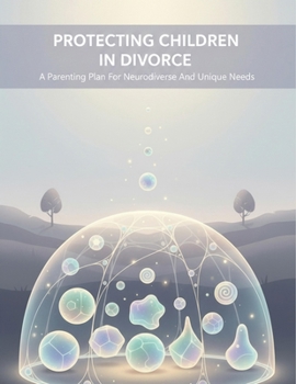Paperback Protecting Children In Divorce: A Parenting Plan For Neurodiverse And Unique Needs Book