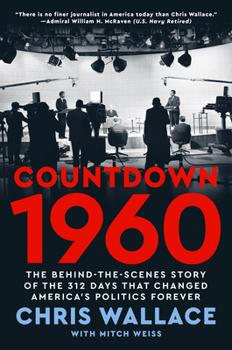 Hardcover Countdown 1960: The Behind-The-Scenes Story of the 312 Days That Changed America's Politics Forever Book