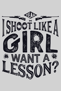 Paperback I Shoot Like a Girl Want a Lesson: Hunting Lined Notebook, Journal, Organizer, Diary, Composition Notebook, Gifts for Hunters Book