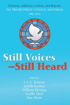 Hardcover Still Voices--Still Heard: Sermons, Addresses, Letters, and Reports the Presbyterian College, Montreal, 1865-2015 Book