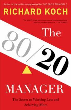 Hardcover The 80/20 Manager: The Secret to Working Less and Achieving More Book