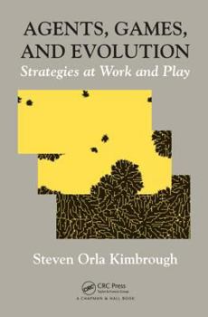 Hardcover Agents, Games, and Evolution: Strategies at Work and Play Book