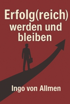 Erflog(reich) werden und bleiben (Im Leben Gewinnen - eine Serie für Erfolg, Selbstwert und persönliches Wachstum) (German Edition)