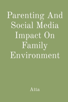 Paperback Parenting And Social Media Impact On Family Environment Book