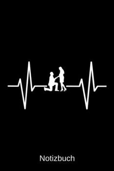Notizbuch: Herzschlag Heiratsantrag: A5 Notizbuch | Liniert 120 Seiten | Geschenk/Geschenkidee zum Geburtstag | Weihnachten | Ostern | Vatertag | Hochzeitstag | Namenstag (German Edition)