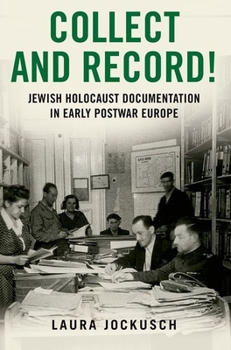 Paperback Collect and Record!: Jewish Holocaust Documentation in Early Postwar Europe Book