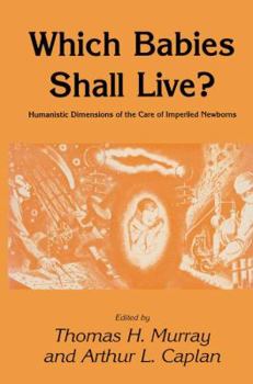 Paperback Which Babies Shall Live?: Humanistic Dimensions of the Care of Imperiled Newborns Book