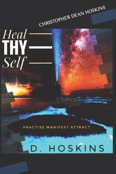 Heal-Thy Self: Practise Manifest Attract