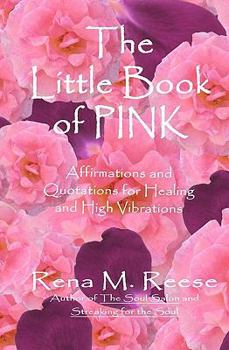 Paperback The Little Book Of Pink: Affirmations For Healing And High Vibrations! Book