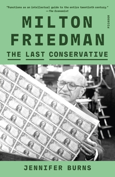 Paperback Milton Friedman: The Last Conservative Book