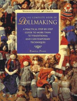 Paperback The Complete Book of Dollmaking: A Practical Step-By-Step Guide to More Than 50 Traditional and Contemporary Tech Niques Book
