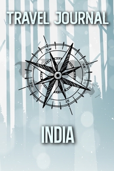 Travel Journal India: Travel Diary and Planner | Journal, Notebook, Book, Journey | Writing Logbook | 120 Pages 6x9 | Gift For Backpacker