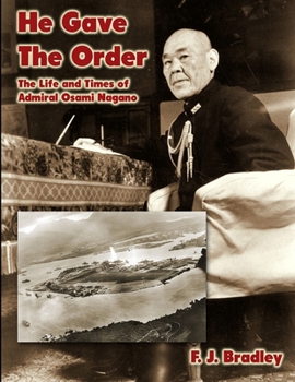 Paperback He Gave the Order: The Life and Times of Admiral Osami Nagano Book