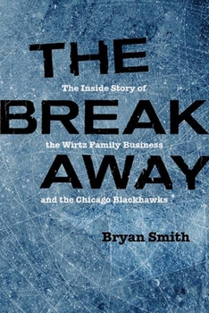 Hardcover The Breakaway: The Inside Story of the Wirtz Family Business and the Chicago Blackhawks Book