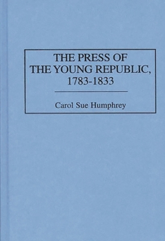 Hardcover The Press of the Young Republic, 1783-1833 Book