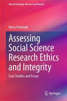 Hardcover Assessing Social Science Research Ethics and Integrity: Case Studies and Essays Book